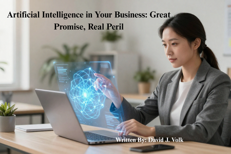 Artificial Intelligence in Your Business: Great Promise, Real Peril