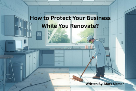 How to Protect Your Business While You Renovate?