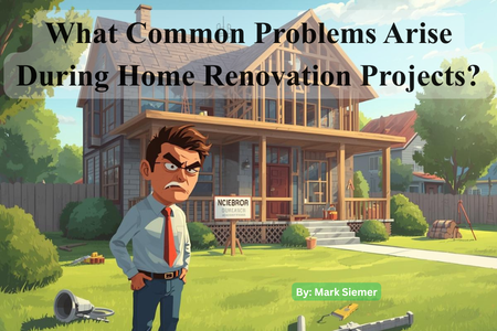 What Common Problems Arise During Home Renovation Projects?